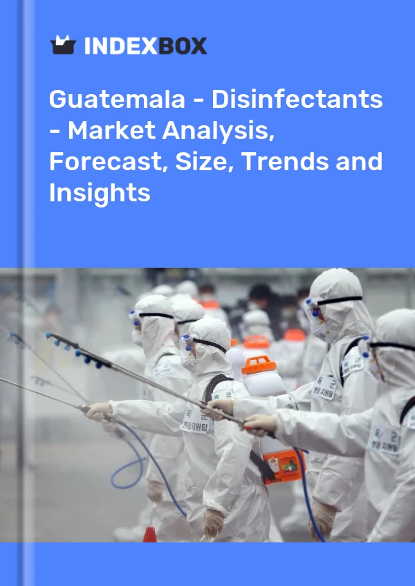 Report Guatemala - Disinfectants - Market Analysis, Forecast, Size, Trends and Insights for 499$