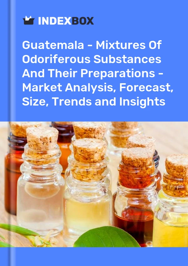 Report Guatemala - Mixtures of Odoriferous Substances and Their Preparations - Market Analysis, Forecast, Size, Trends and Insights for 499$