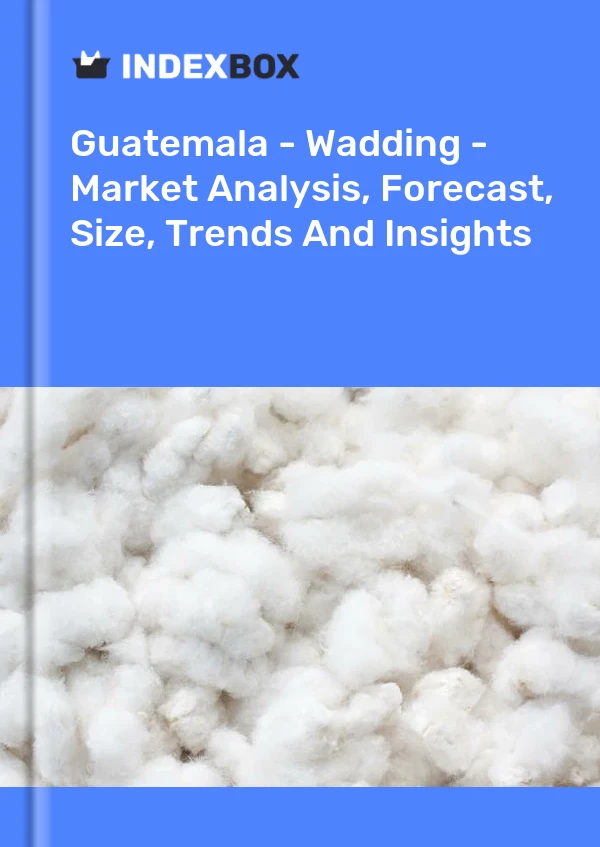 Guatemala - Wadding - Market Analysis, Forecast, Size, Trends And Insights