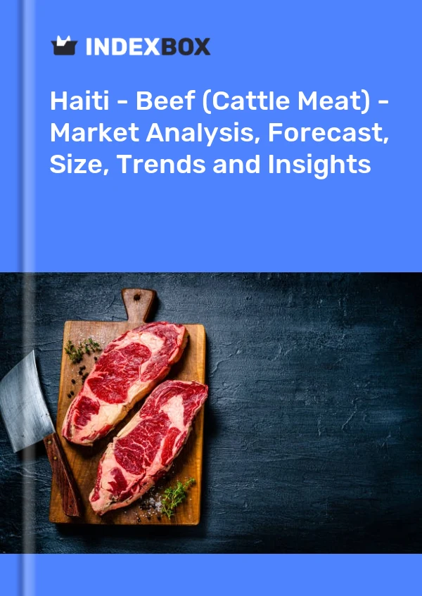 Report Haiti - Beef (Cattle Meat) - Market Analysis, Forecast, Size, Trends and Insights for 499$
