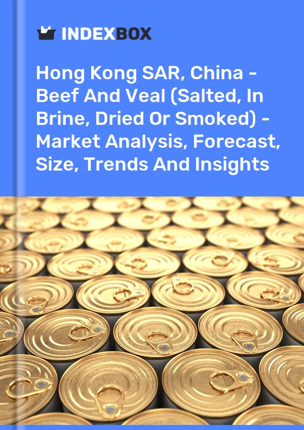 Hong Kong SAR, China - Carne de res y ternera (salada, en salmuera, seca o ahumada) - Análisis de mercado, pronóstico, tamaño, tendencias e información