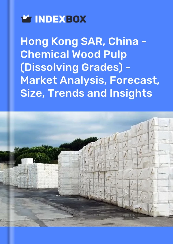Report Hong Kong SAR, China - Chemical Wood Pulp (Dissolving Grades) - Market Analysis, Forecast, Size, Trends and Insights for 499$