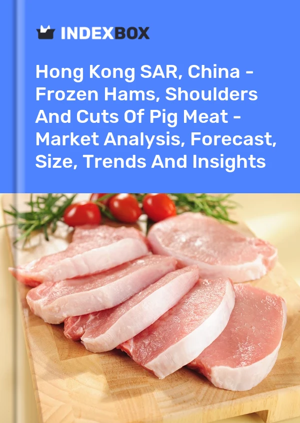 Informe Hong Kong SAR, China - Jamones, paletas y cortes de carne de cerdo congelados - Análisis de mercado, pronóstico, tamaño, tendencias e información for 499$