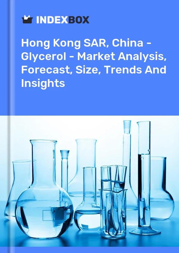 Report Hong Kong SAR, China - Glycerol - Market Analysis, Forecast, Size, Trends and Insights for 499$