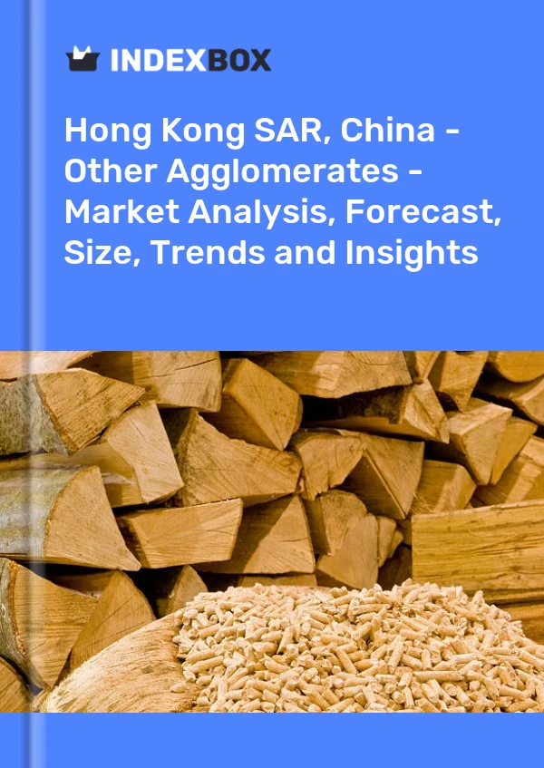 Report Hong Kong SAR, China - Other Agglomerates - Market Analysis, Forecast, Size, Trends and Insights for 499$