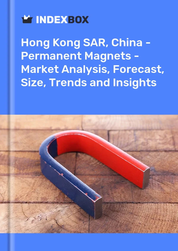 Hong Kong SAR, China - Imanes permanentes - Análisis de mercado, pronóstico, tamaño, tendencias e información