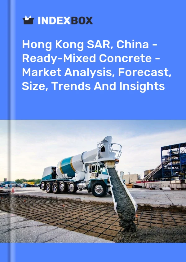 Report Hong Kong SAR, China - Ready-Mixed Concrete - Market Analysis, Forecast, Size, Trends and Insights for 499$