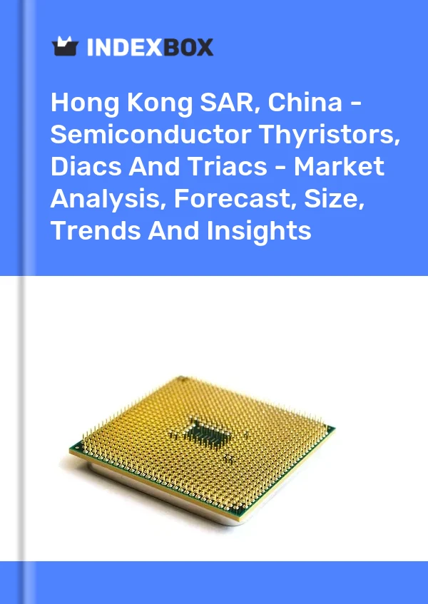 Informe RAE de Hong Kong, China - Tiristores, diacs y triacs de semiconductores: análisis de mercado, pronóstico, tamaño, tendencias e información for 499$