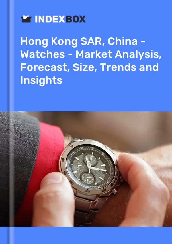 Informe Hong Kong SAR, China - Relojes - Análisis de mercado, pronóstico, tamaño, tendencias e información for 499$