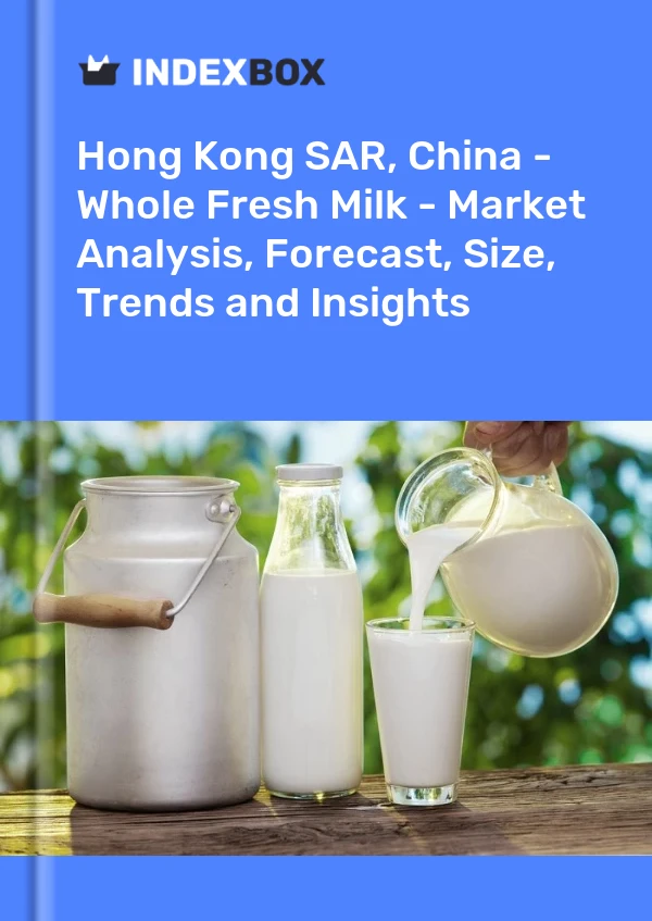 Hong Kong SAR, China - Leche entera fresca - Análisis de mercado, pronóstico, tamaño, tendencias e información