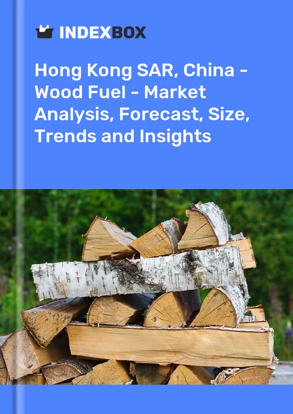 Hong Kong SAR, China - Wood Fuel - Market Analysis, Forecast, Size, Trends and Insights