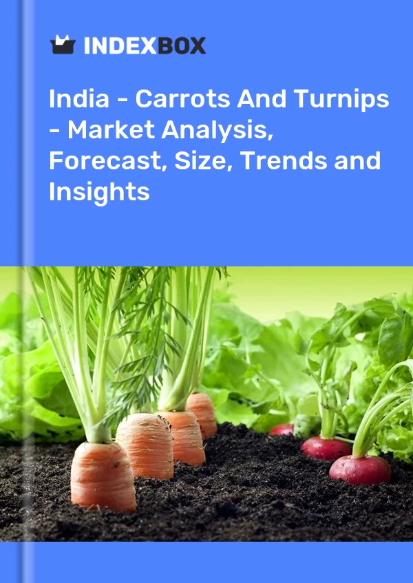 Report India - Carrots and Turnips - Market Analysis, Forecast, Size, Trends and Insights for 499$
