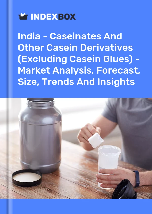 Report India - Caseinates and Other Casein Derivatives (Excluding Casein Glues) - Market Analysis, Forecast, Size, Trends and Insights for 499$