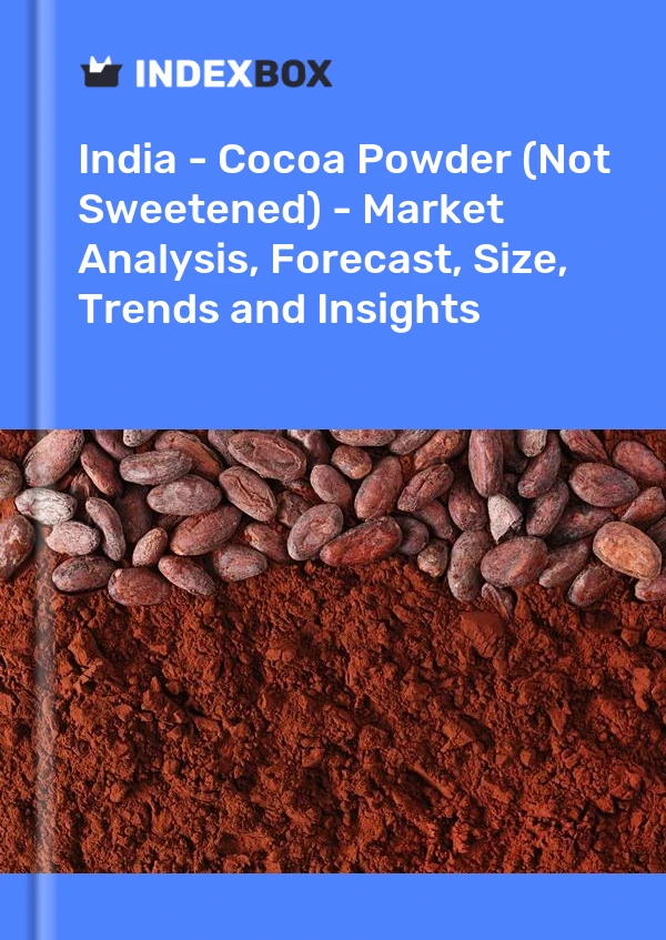 Informe India - Cacao en polvo (sin endulzar) - Análisis de mercado, pronóstico, tamaño, tendencias e información for 499$