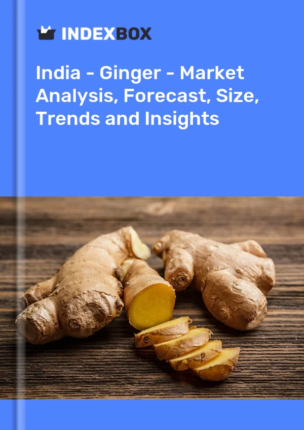 Informe India - Jengibre - Análisis de mercado, pronóstico, tamaño, tendencias e información for 499$