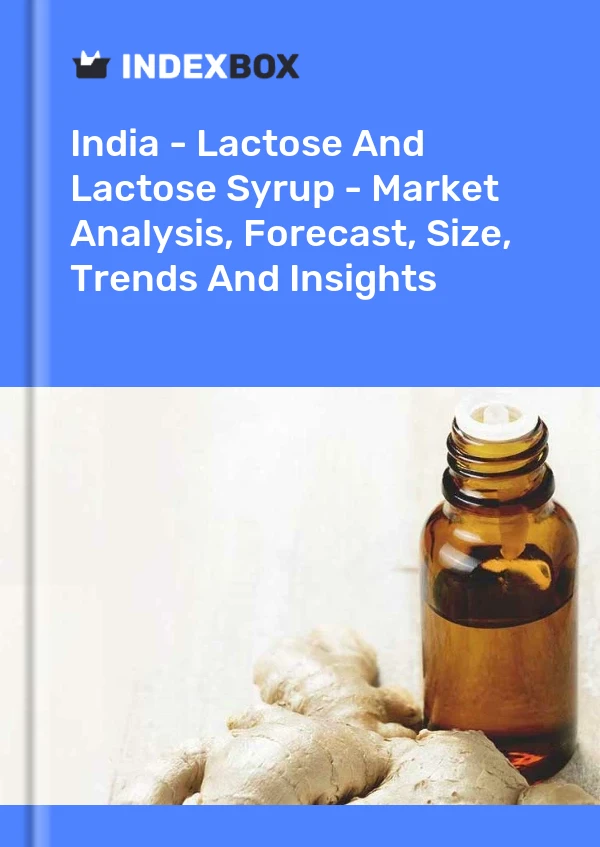 India - Lactosa y jarabe de lactosa: análisis de mercado, pronóstico, tamaño, tendencias e información