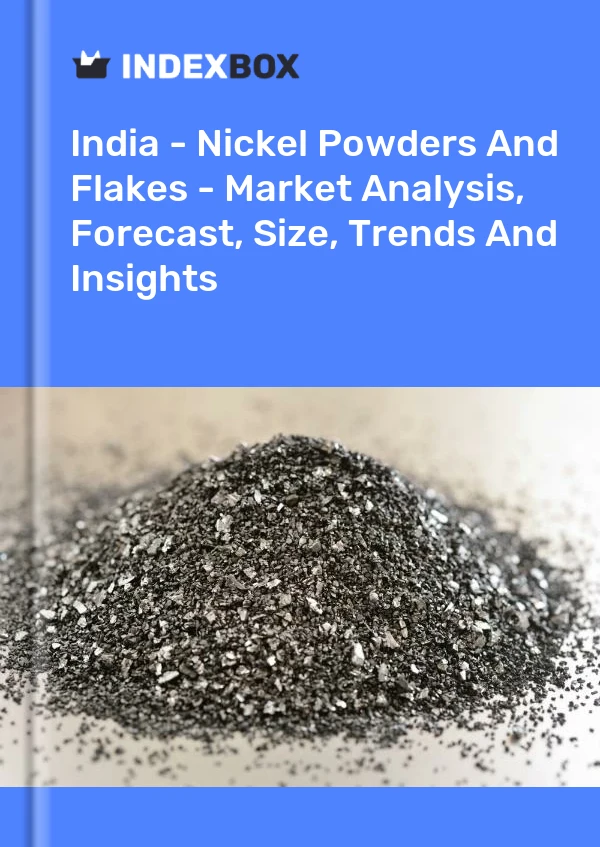 Informe India - Níquel en polvo y escamas - Análisis de mercado, pronóstico, tamaño, tendencias e información for 499$