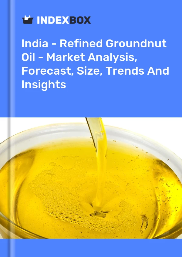 India - Aceite de maní refinado - Análisis de mercado, pronóstico, tamaño, tendencias e información