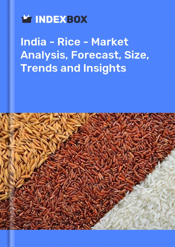 Informe India - Arroz - Análisis de mercado, pronóstico, tamaño, tendencias e información for 499$