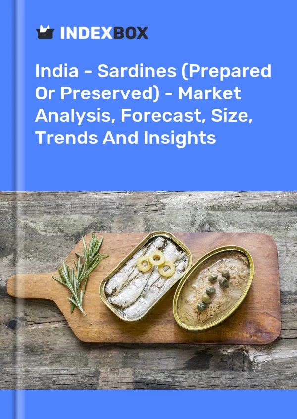 Informe India - Sardinas (preparadas o conservadas) - Análisis de mercado, pronóstico, tamaño, tendencias e información for 499$