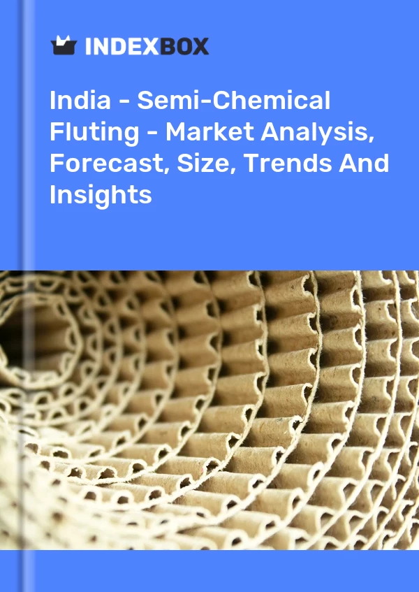 India - Semi-Chemical Fluting - Market Analysis, Forecast, Size, Trends And Insights