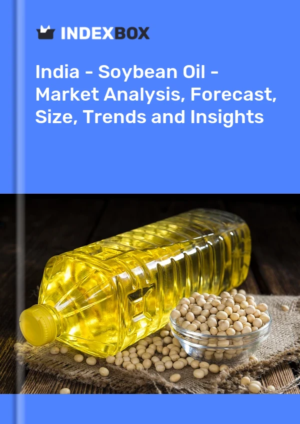 Informe India - Aceite de soja - Análisis de mercado, pronóstico, tamaño, tendencias e información for 499$
