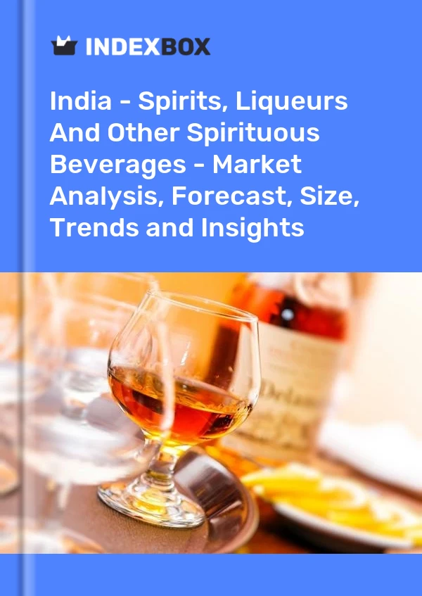 India - Bebidas espirituosas, licores y otras bebidas espirituosas - Análisis de mercado, pronóstico, tamaño, tendencias e información