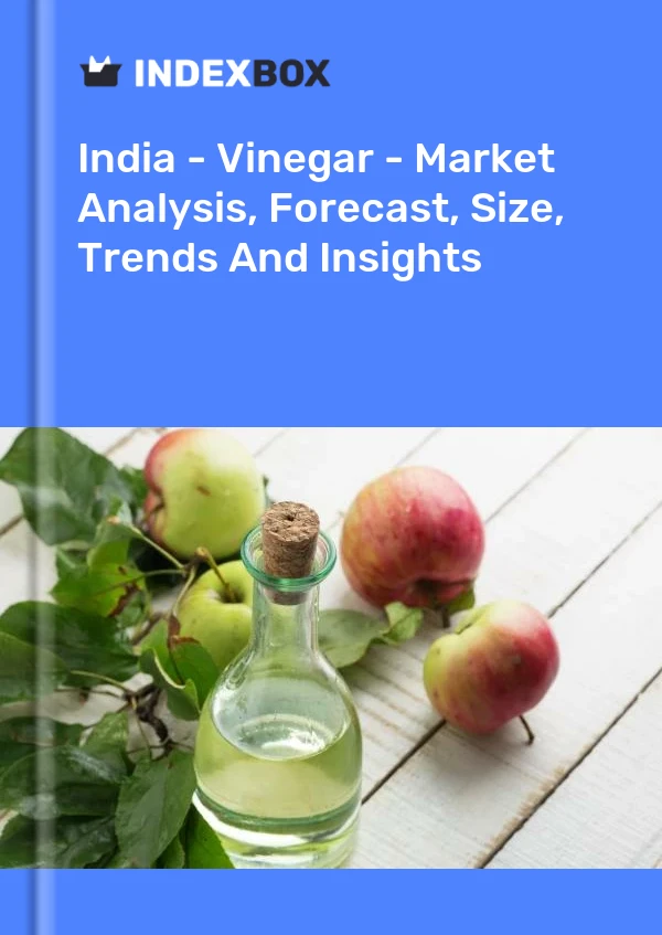 Informe India - Vinagre - Análisis de mercado, pronóstico, tamaño, tendencias y conocimientos for 499$