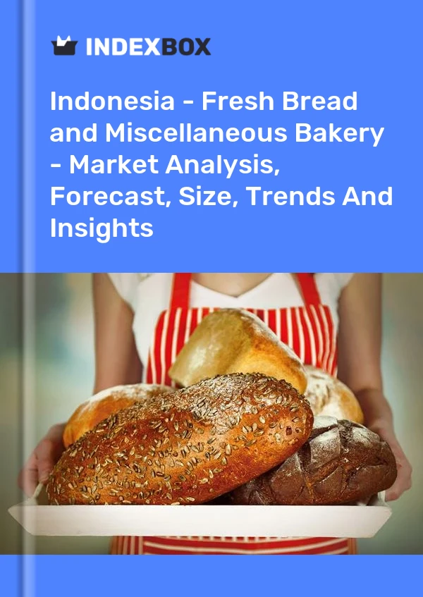 Report Indonesia - Fresh Bread and Miscellaneous Bakery - Market Analysis, Forecast, Size, Trends and Insights for 499$