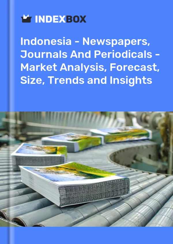 Report Indonesia - Newspapers, Journals and Periodicals - Market Analysis, Forecast, Size, Trends and Insights for 499$