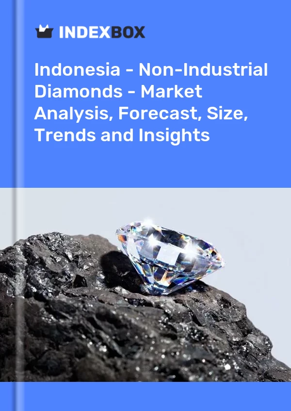 Report Indonesia - Non-Industrial Diamonds - Market Analysis, Forecast, Size, Trends and Insights for 499$