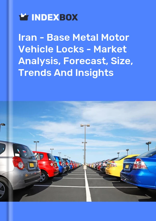 Report Iran - Base Metal Motor Vehicle Locks - Market Analysis, Forecast, Size, Trends and Insights for 499$
