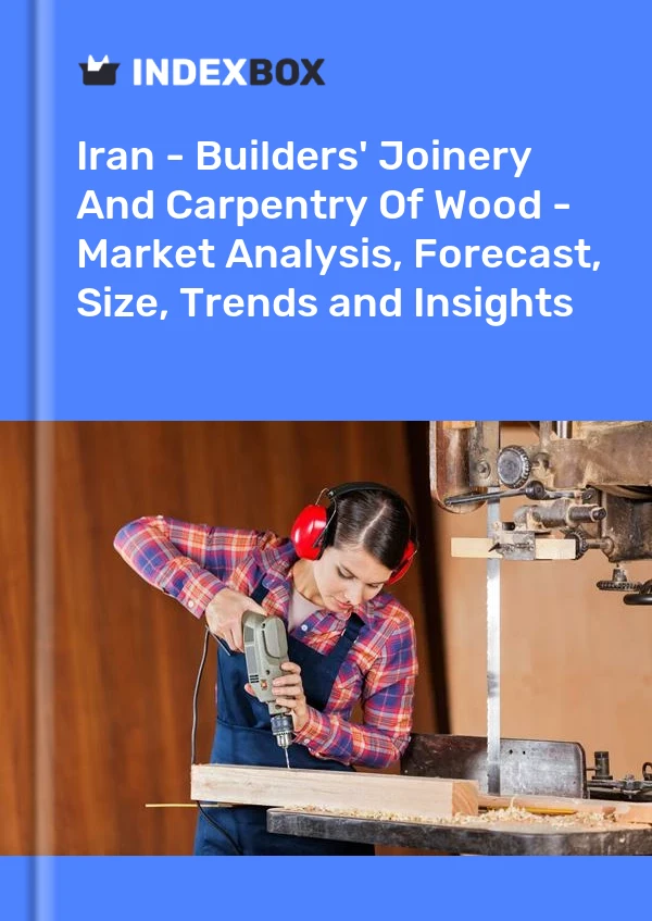 Report Iran - Builders' Joinery and Carpentry of Wood - Market Analysis, Forecast, Size, Trends and Insights for 499$