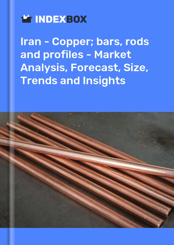 Report Iran - Copper; bars, rods and profiles - Market Analysis, Forecast, Size, Trends and Insights for 499$