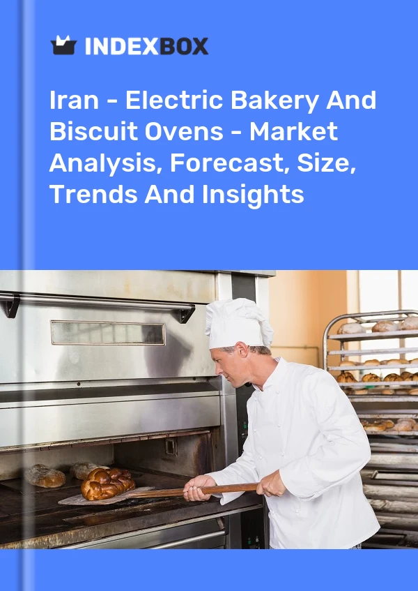 Report Iran - Electric Bakery and Biscuit Ovens - Market Analysis, Forecast, Size, Trends and Insights for 499$