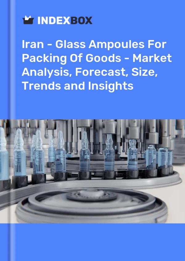 Report Iran - Glass Ampoules for Packing of Goods - Market Analysis, Forecast, Size, Trends and Insights for 499$