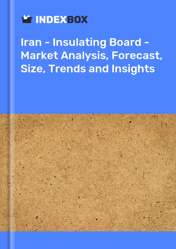 Report Iran - Insulating Board - Market Analysis, Forecast, Size, Trends and Insights for 499$