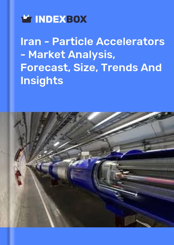 Report Iran - Particle Accelerators - Market Analysis, Forecast, Size, Trends and Insights for 499$