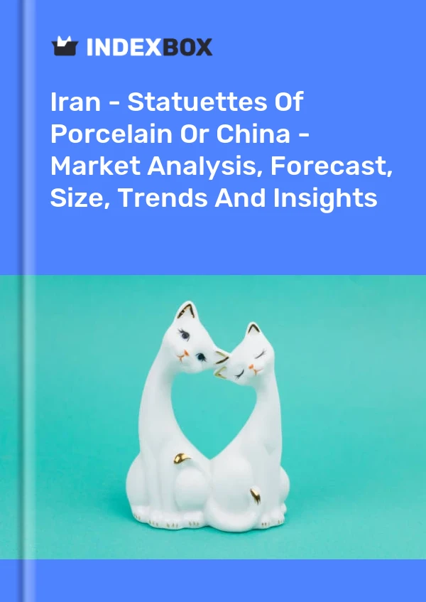 Report Iran - Statuettes of Porcelain or China - Market Analysis, Forecast, Size, Trends and Insights for 499$