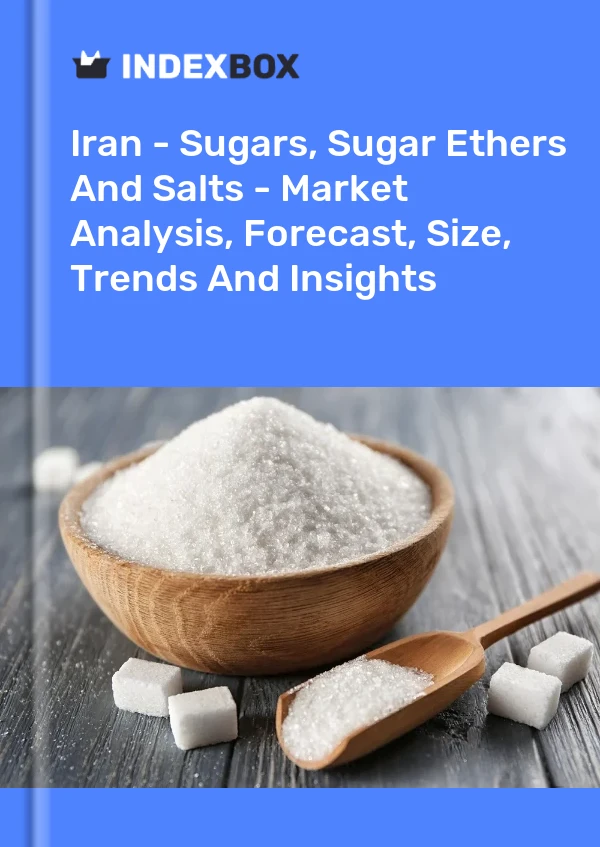 Iran - Sugars, Sugar Ethers And Salts - Market Analysis, Forecast, Size, Trends And Insights