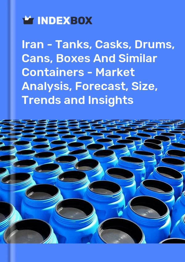 Report Iran - Tanks, Casks, Drums, Cans, Boxes and Similar Containers - Market Analysis, Forecast, Size, Trends and Insights for 499$