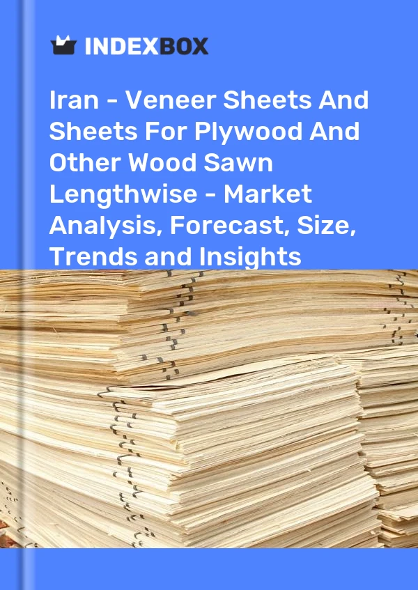 Report Iran - Veneer Sheets and Sheets for Plywood and Other Wood Sawn Lengthwise - Market Analysis, Forecast, Size, Trends and Insights for 499$