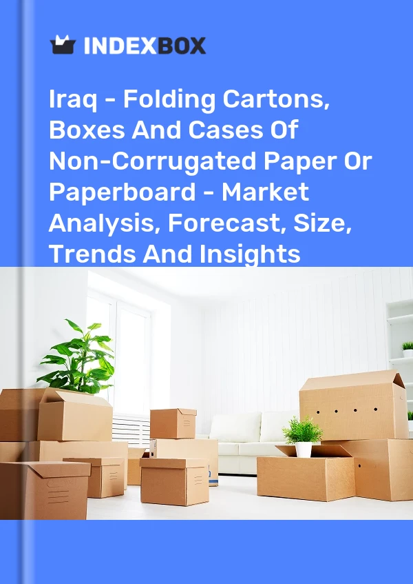 Iraq - Folding Cartons, Boxes And Cases Of Non-Corrugated Paper Or Paperboard - Market Analysis, Forecast, Size, Trends And Insights