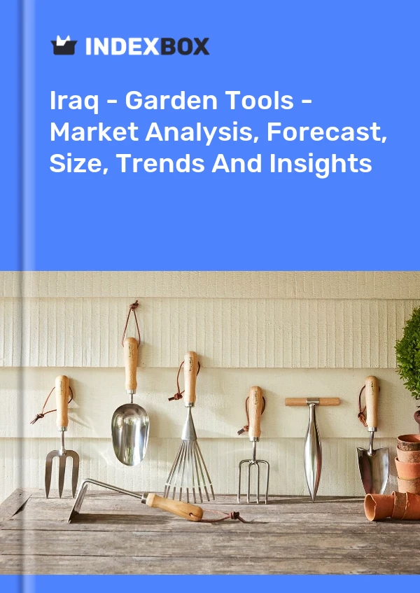 Iraq - Garden Tools - Market Analysis, Forecast, Size, Trends And Insights