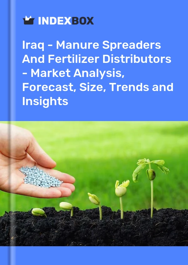 Iraq - Manure Spreaders And Fertilizer Distributors - Market Analysis, Forecast, Size, Trends and Insights