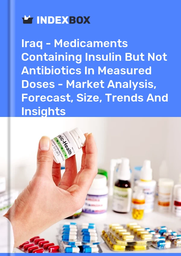 Iraq - Medicaments Containing Insulin But Not Antibiotics In Measured Doses - Market Analysis, Forecast, Size, Trends And Insights
