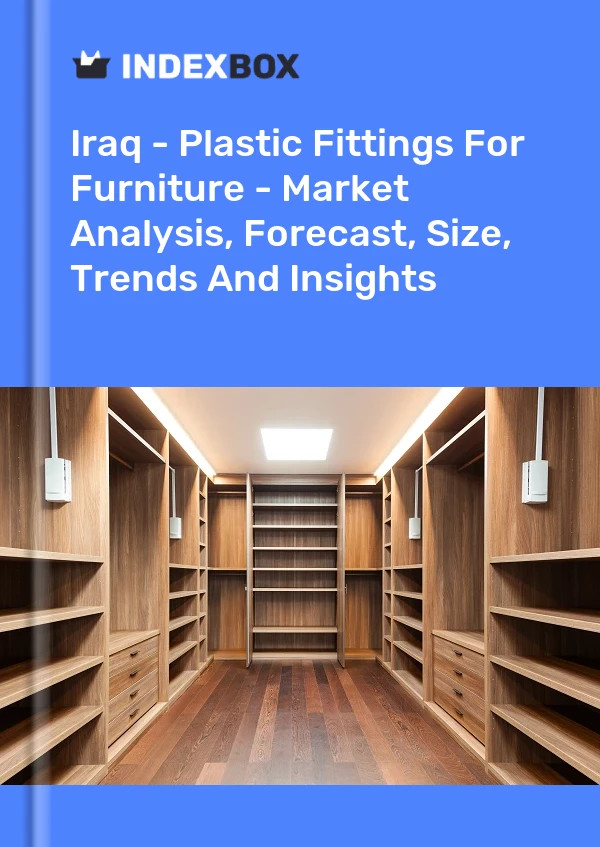 Iraq - Plastic Fittings For Furniture - Market Analysis, Forecast, Size, Trends And Insights