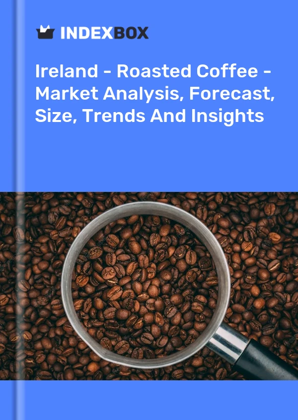 Report Ireland - Roasted Coffee - Market Analysis, Forecast, Size, Trends and Insights for 499$