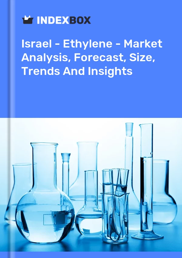 Report Israel - Ethylene - Market Analysis, Forecast, Size, Trends and Insights for 499$