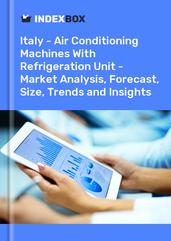 Report Italy - Air Conditioning Machines With Refrigeration Unit - Market Analysis, Forecast, Size, Trends and Insights for 499$